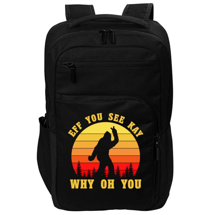 Eff You See Kay Why Oh You Bigfoot Sasquatch Funny Meme Impact Tech Backpack