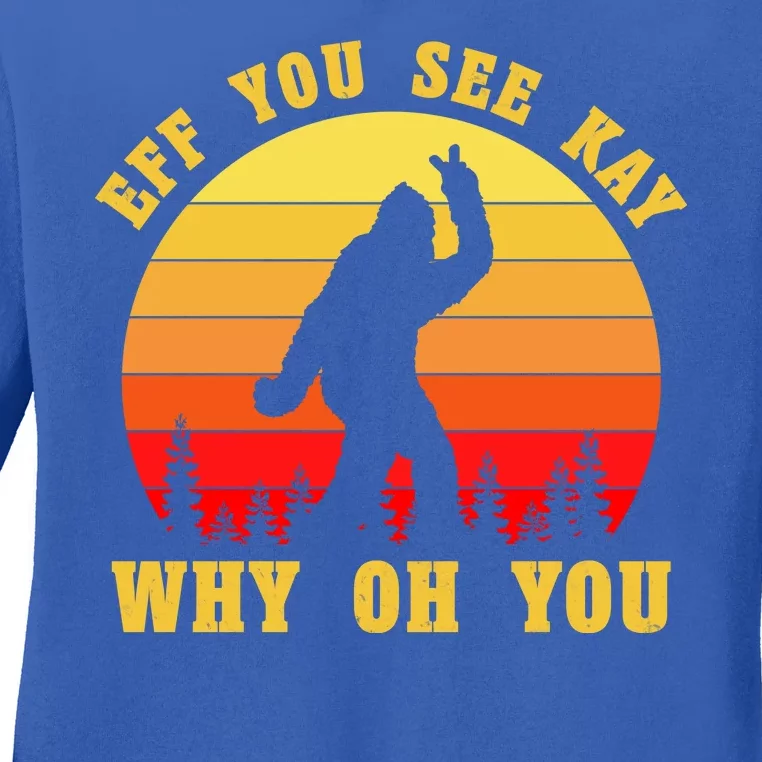 Eff You See Kay Why Oh You Bigfoot Sasquatch Funny Meme Ladies Long Sleeve Shirt