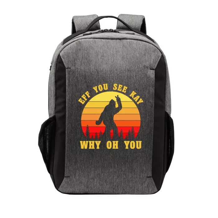 Eff You See Kay Why Oh You Bigfoot Sasquatch Funny Meme Vector Backpack