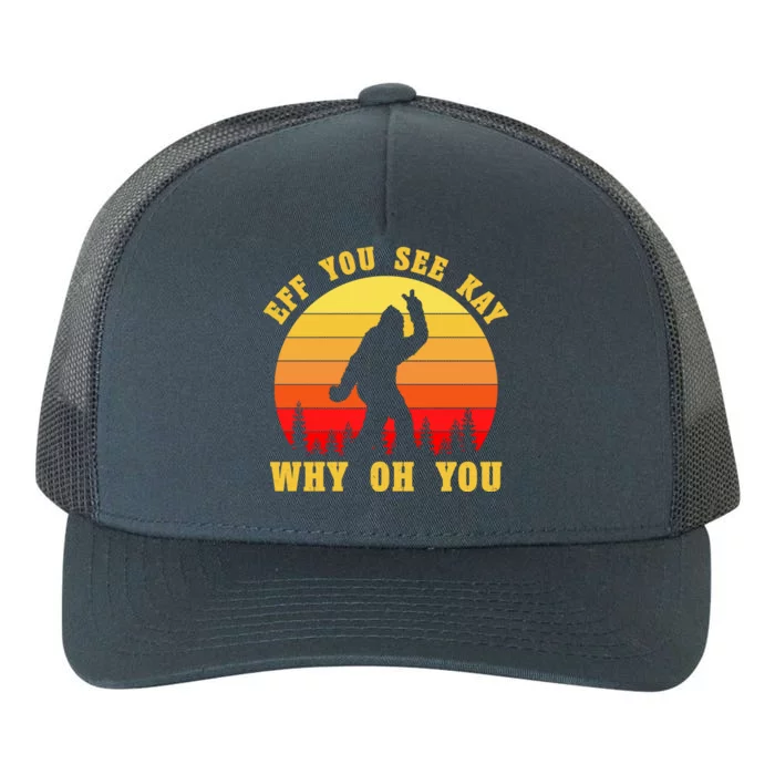 Eff You See Kay Why Oh You Bigfoot Sasquatch Funny Meme Yupoong Adult 5-Panel Trucker Hat