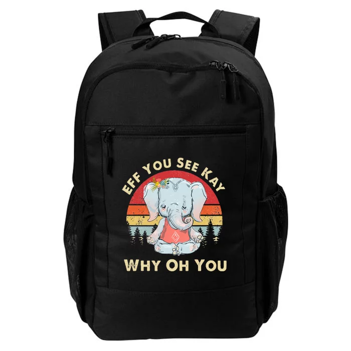 Eff You See Kay Why Oh You Funny Vintage Elephant Yoga Lover Daily Commute Backpack