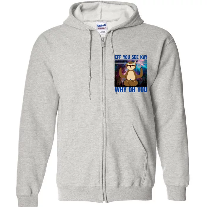 Eff You See Kay Why Oh You Yoga Sloth Space Galaxy Full Zip Hoodie