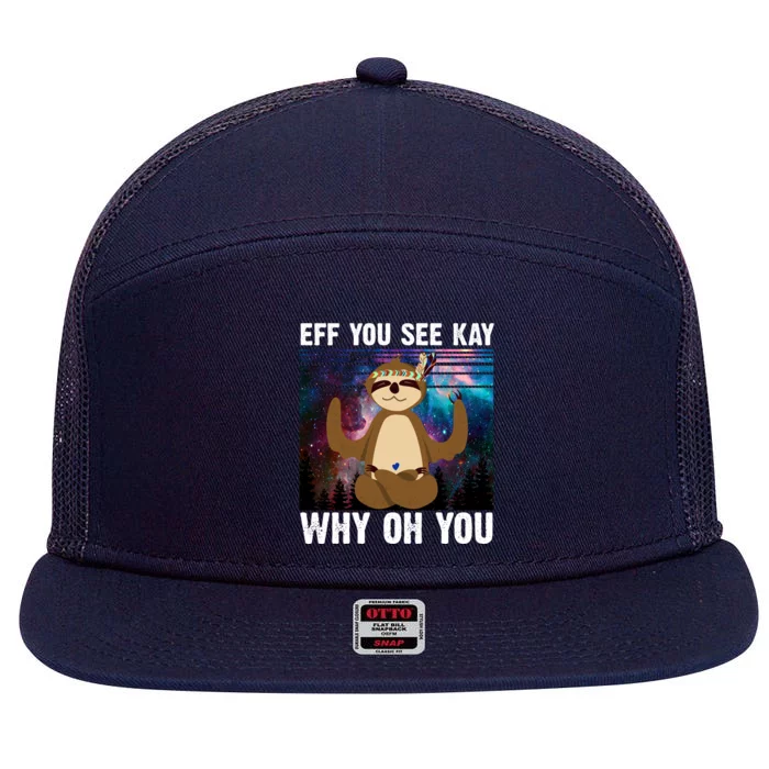 Eff You See Kay Why Oh You Yoga Sloth Space Galaxy 7 Panel Mesh Trucker Snapback Hat