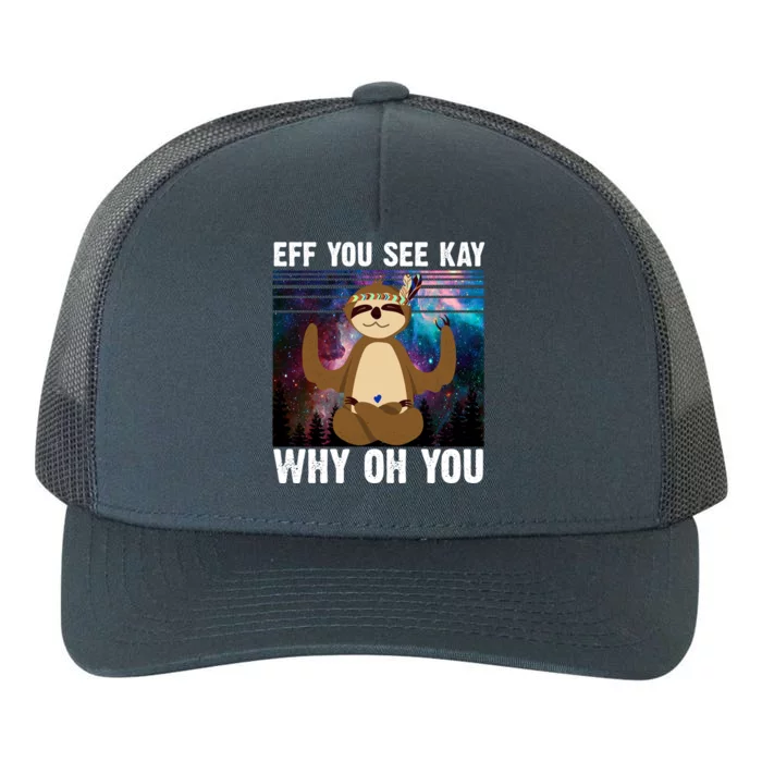 Eff You See Kay Why Oh You Yoga Sloth Space Galaxy Yupoong Adult 5-Panel Trucker Hat