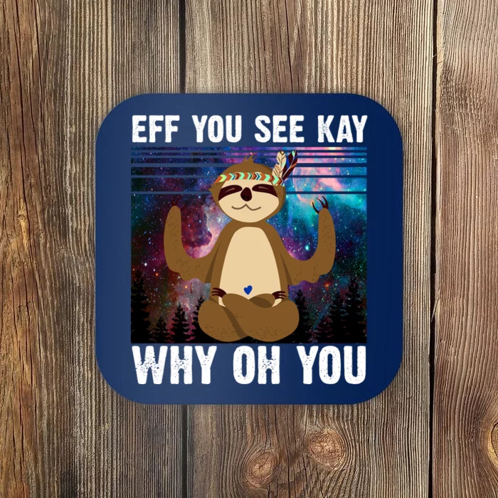 Eff You See Kay Why Oh You Yoga Sloth Space Galaxy Coaster