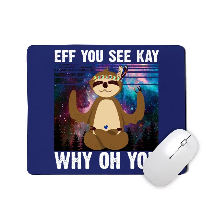 Eff You See Kay Why Oh You Yoga Sloth Space Galaxy Mousepad