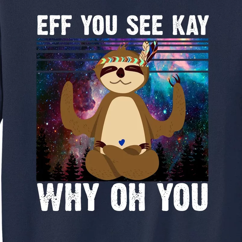 Eff You See Kay Why Oh You Yoga Sloth Space Galaxy Tall Sweatshirt