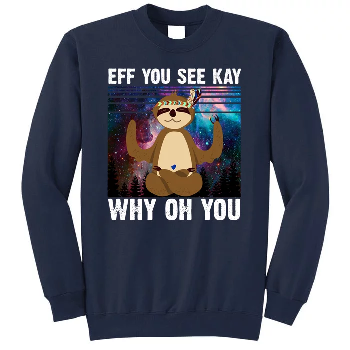 Eff You See Kay Why Oh You Yoga Sloth Space Galaxy Tall Sweatshirt