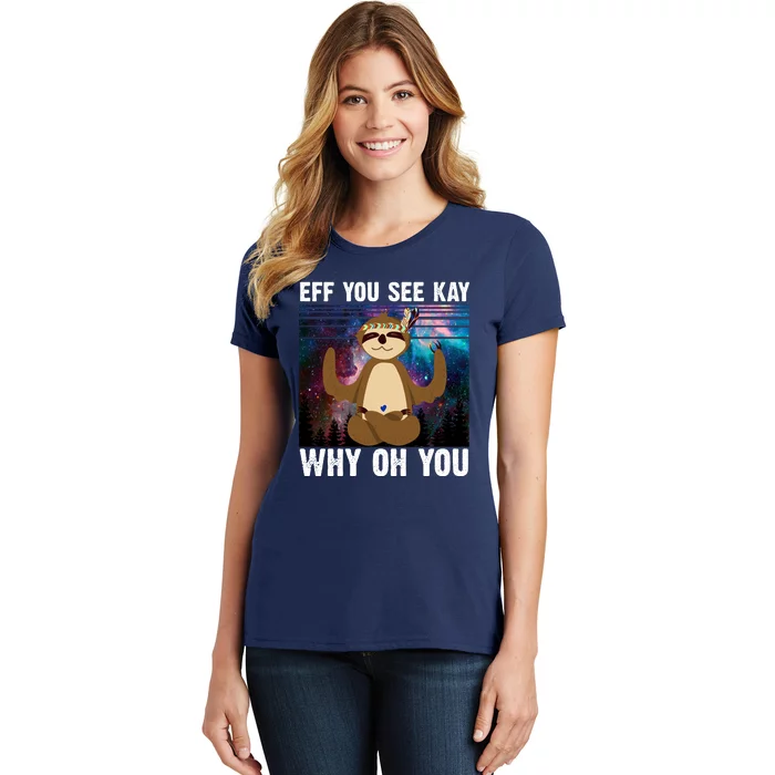 Eff You See Kay Why Oh You Yoga Sloth Space Galaxy Women's T-Shirt