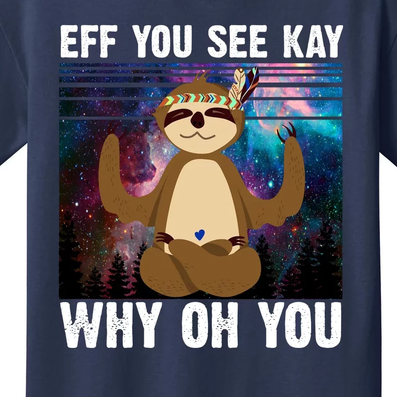 Eff You See Kay Why Oh You Yoga Sloth Space Galaxy Kids T-Shirt