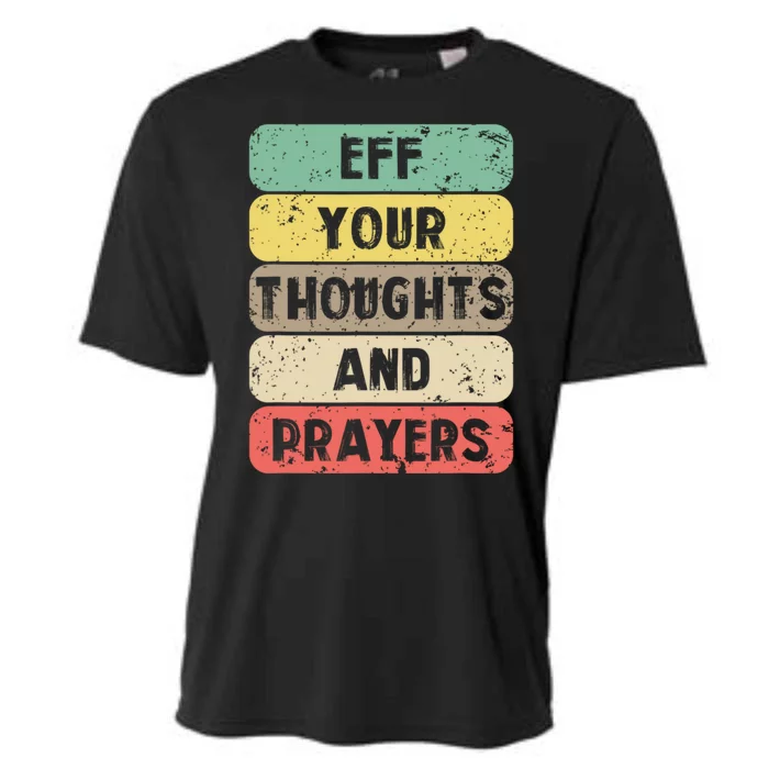 Eff Your Thoughts And Prayers Vintage Cooling Performance Crew T-Shirt