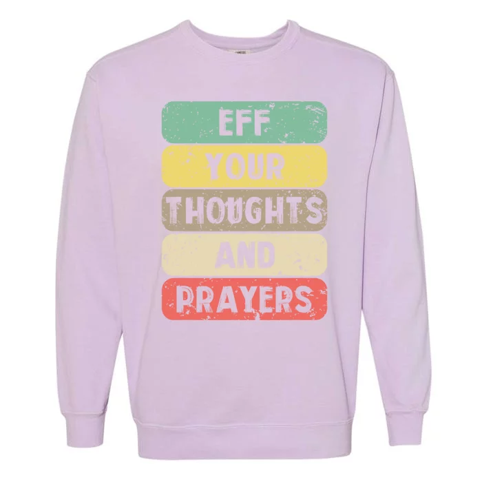 Eff Your Thoughts And Prayers Vintage Garment-Dyed Sweatshirt