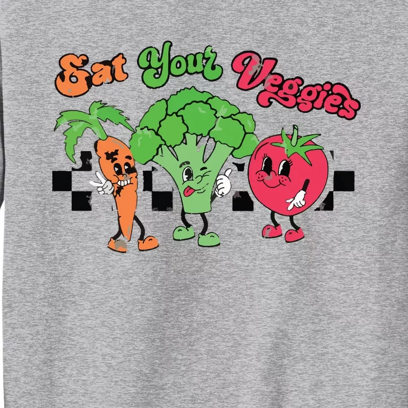 Eat Your Veggies Retro 90s Style Vegetable Funny Vegan Month Tall Sweatshirt