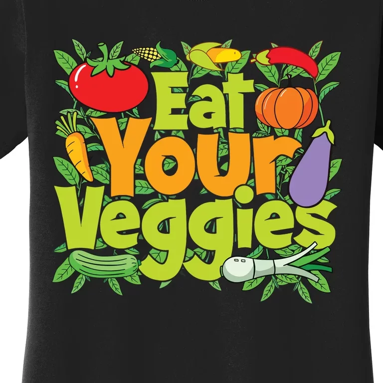 Eat Your Veggies Women's T-Shirt