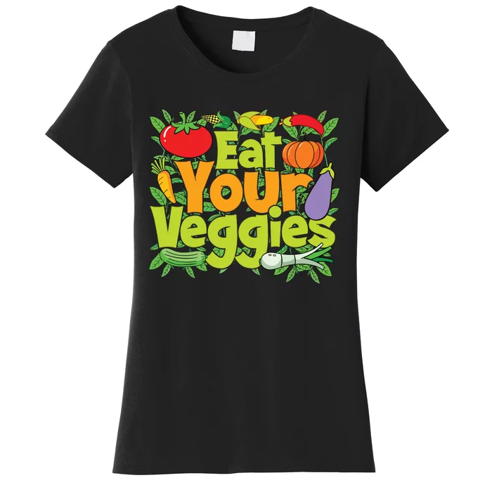 Eat Your Veggies Women's T-Shirt