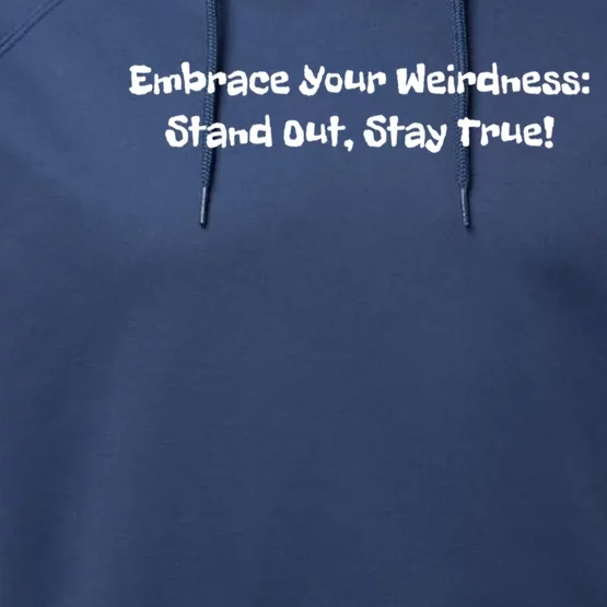 Embrace Your Weirdness: Stand Out Stay True Cute Gift Performance Fleece Hoodie