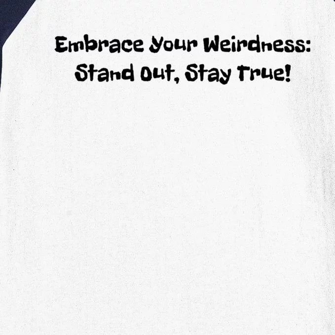 Embrace Your Weirdness: Stand Out Stay True Cute Gift Baseball Sleeve Shirt