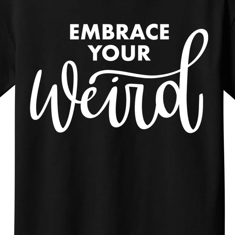 Embrace Your Weird Kids T-Shirt