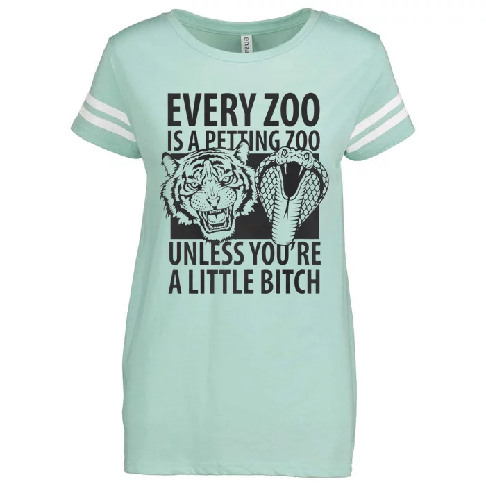 Every Zoo Is A Petting Zoo Unless Youre A Little Bitch Premium Enza Ladies Jersey Football T-Shirt