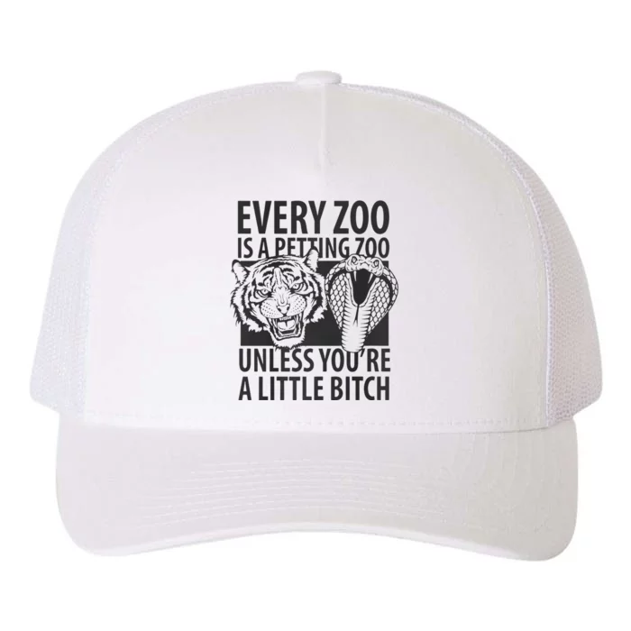 Every Zoo Is A Petting Zoo Unless Youre A Little Bitch Premium Yupoong Adult 5-Panel Trucker Hat