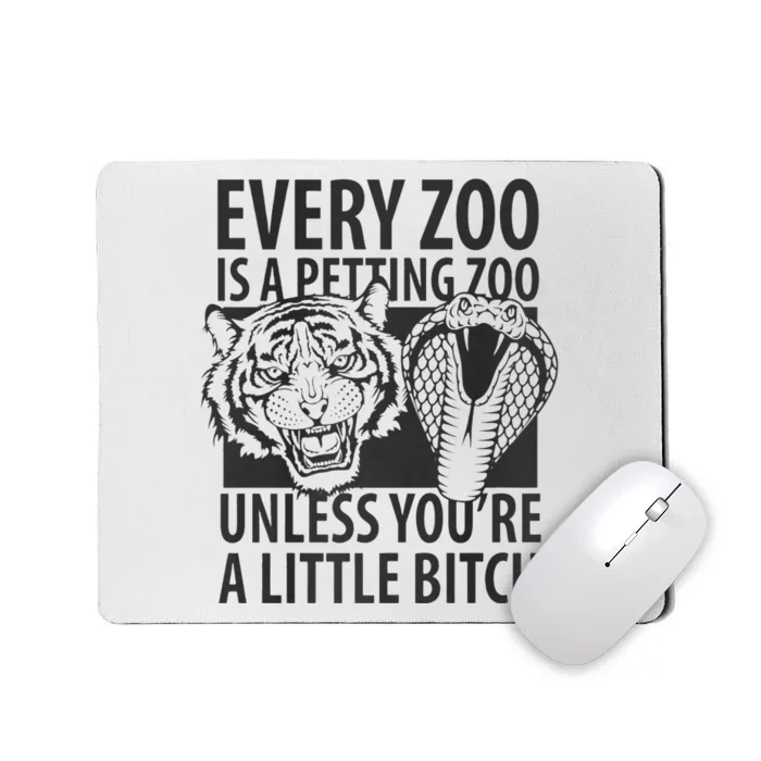 Every Zoo Is A Petting Zoo Unless Youre A Little Bitch Premium Mousepad