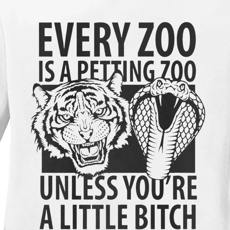 Every Zoo Is A Petting Zoo Unless Youre A Little Bitch Premium Ladies Long Sleeve Shirt