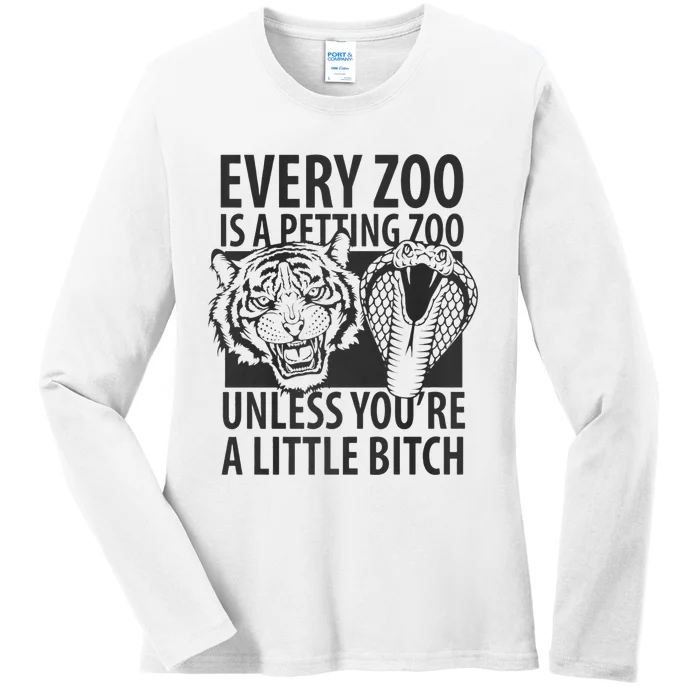 Every Zoo Is A Petting Zoo Unless Youre A Little Bitch Premium Ladies Long Sleeve Shirt