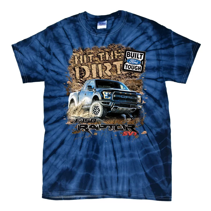 F-150 Ford Raptor - Hit The Dirt Tie-Dye T-Shirt