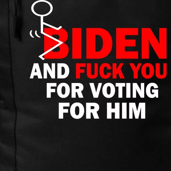 F Biden And Fu*k You For Voting For Him Daily Commute Backpack