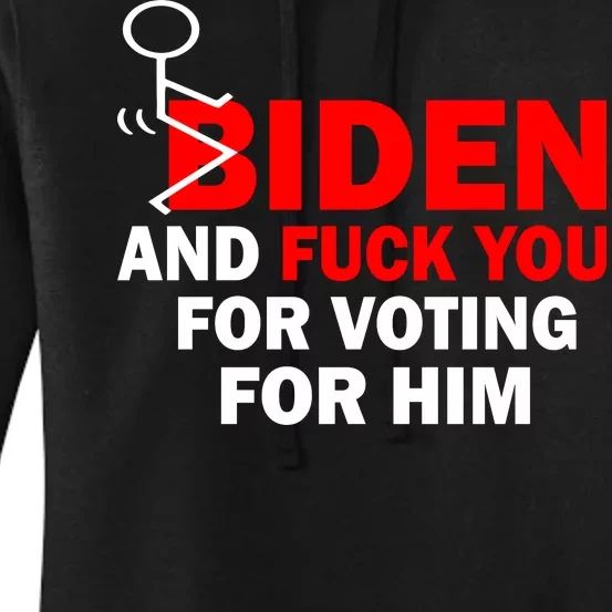 F Biden And Fu*k You For Voting For Him Women's Pullover Hoodie