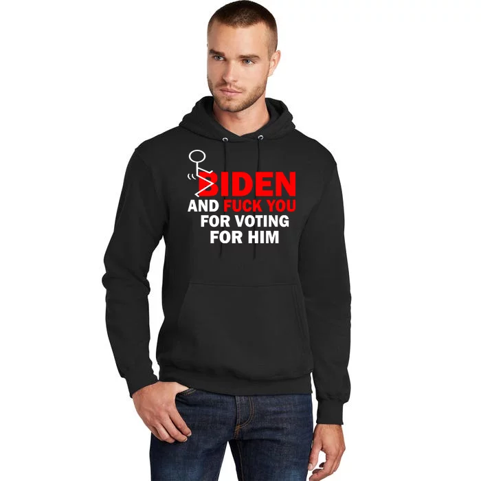 F Biden And Fu*k You For Voting For Him Tall Hoodie