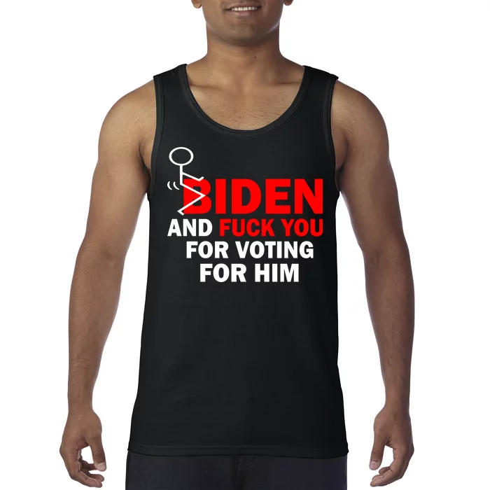 F Biden And Fu*k You For Voting For Him Tank Top