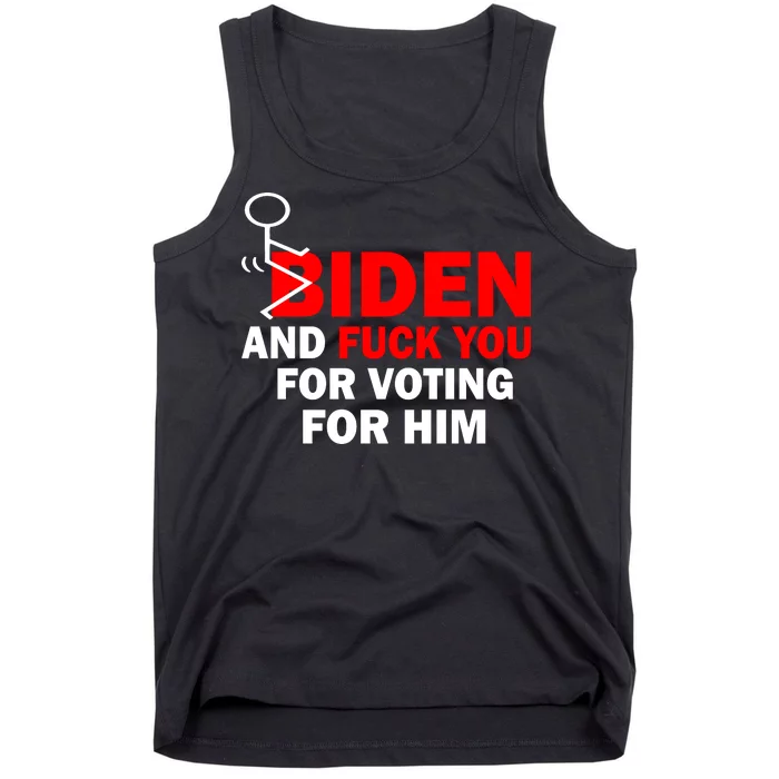 F Biden And Fu*k You For Voting For Him Tank Top