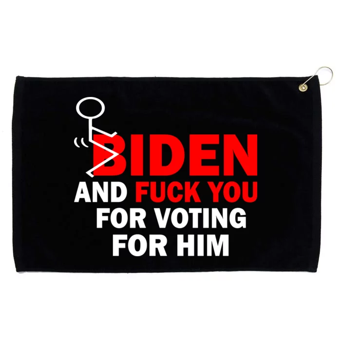 F Biden And Fu*k You For Voting For Him Grommeted Golf Towel