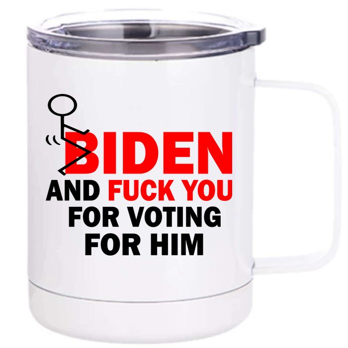 F Biden And Fu*k You For Voting For Him Front & Back 12oz Stainless Steel Tumbler Cup