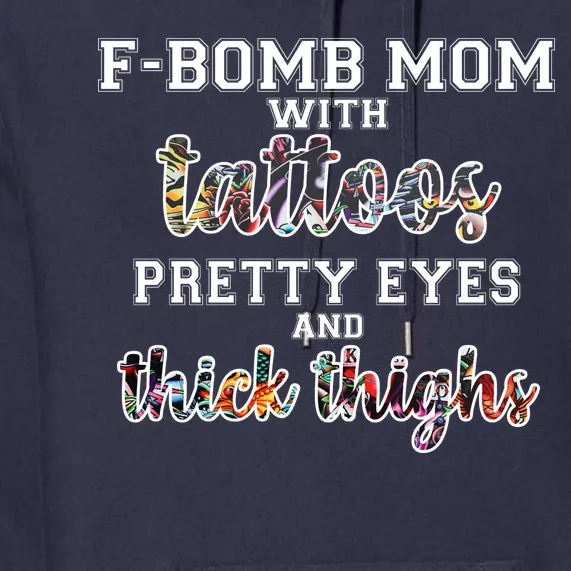 F-Bomb Mom With Tattoos and Thick Thighs Premium Hoodie