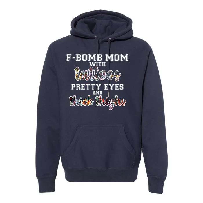 F-Bomb Mom With Tattoos and Thick Thighs Premium Hoodie