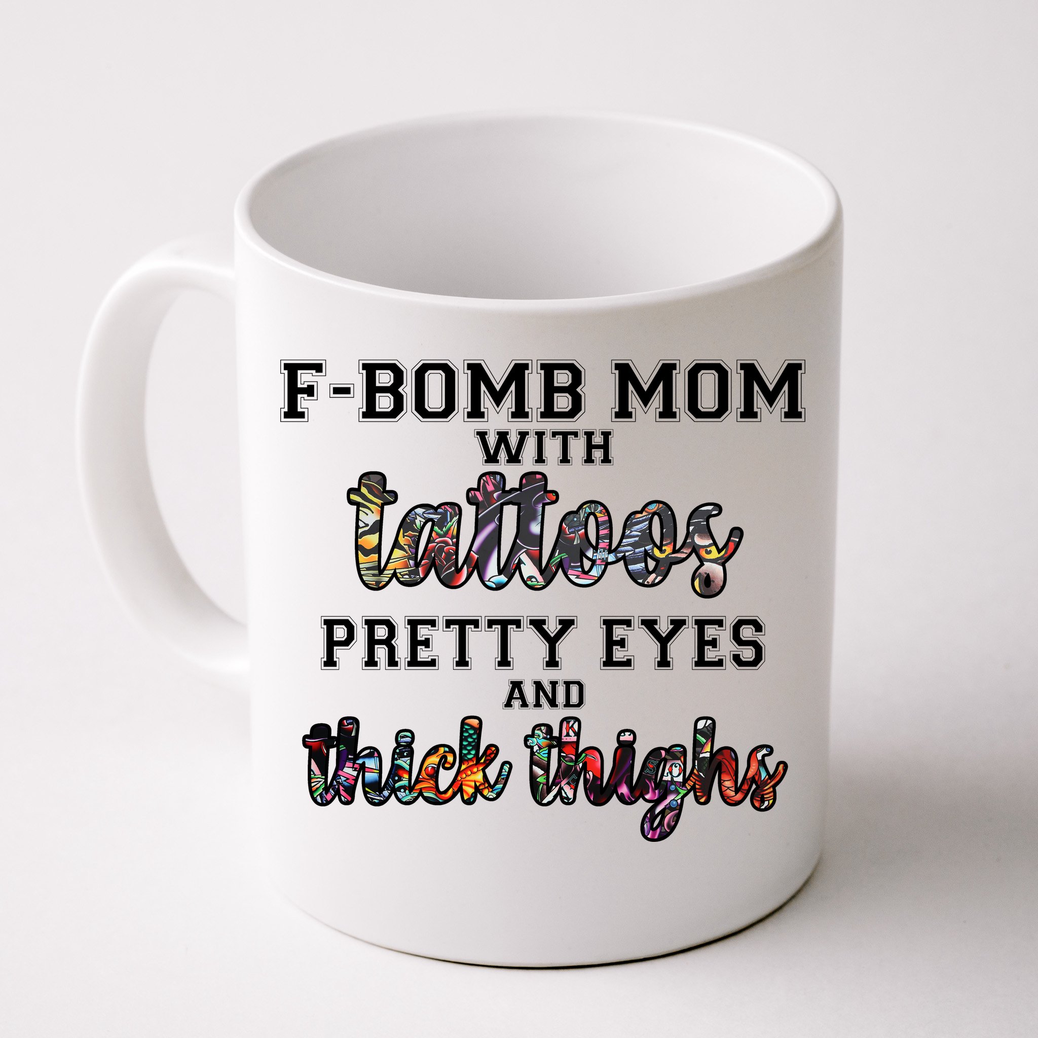 F-Bomb Mom With Tattoos and Thick Thighs Front & Back Coffee Mug |  TeeShirtPalace