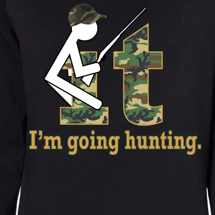 F It Im Going Hunting Womens California Wash Sweatshirt