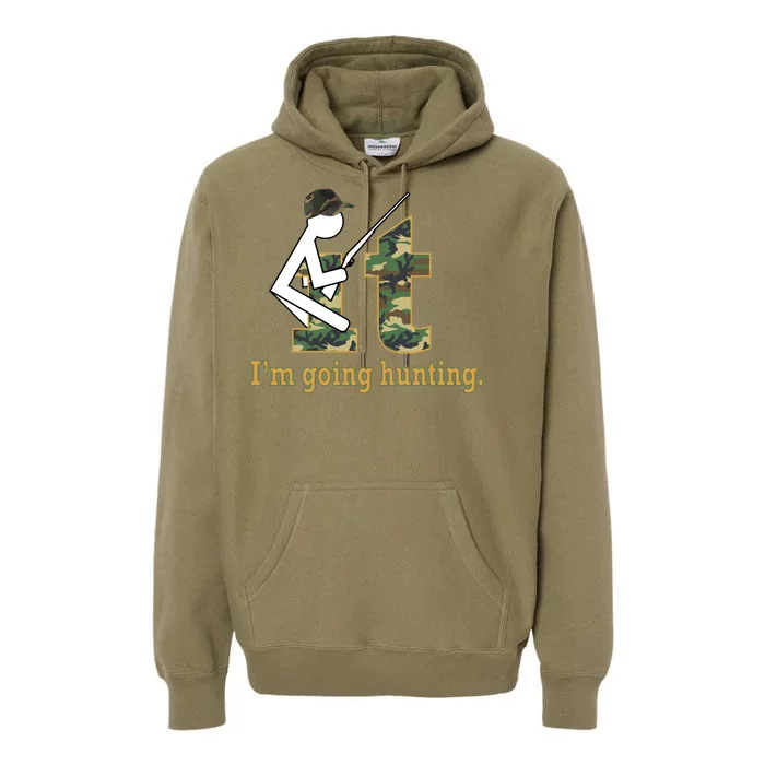 F It Im Going Hunting Premium Hoodie