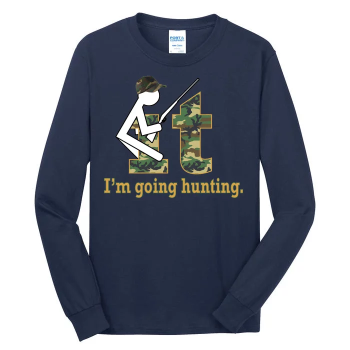 F It Im Going Hunting Tall Long Sleeve T-Shirt