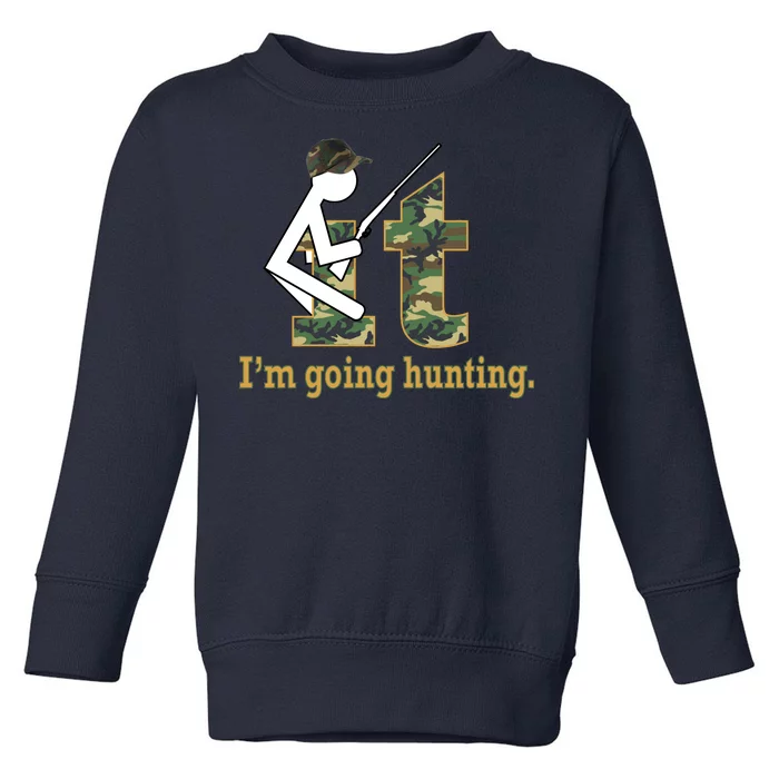 F It Im Going Hunting Toddler Sweatshirt