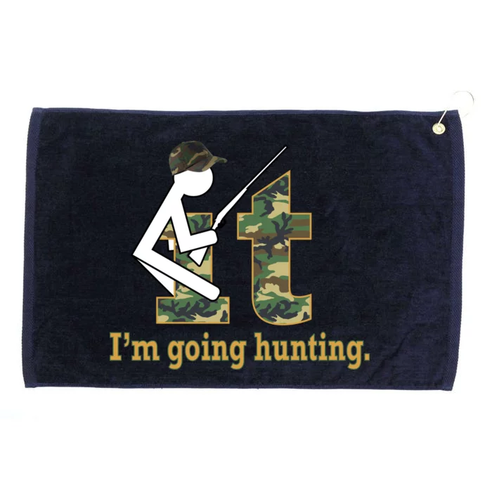 F It Im Going Hunting Grommeted Golf Towel