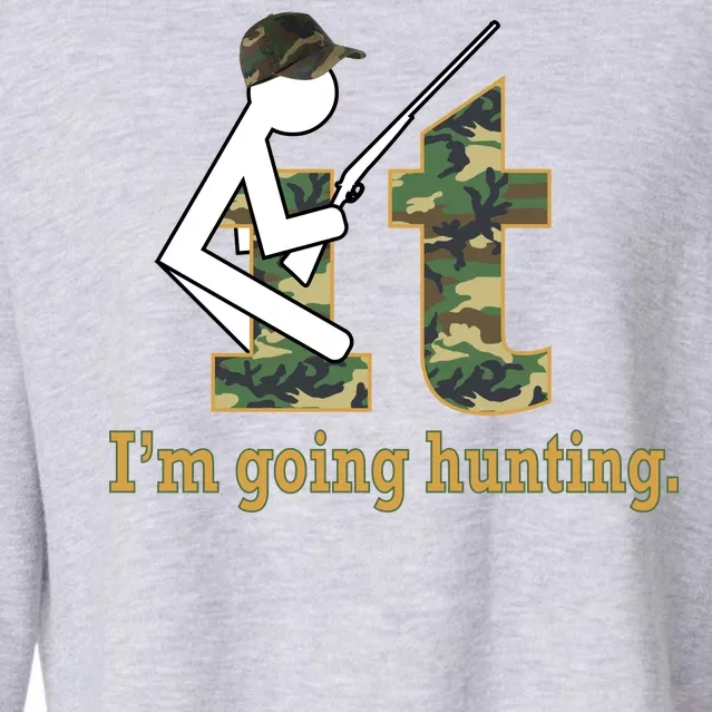 F It Im Going Hunting Cropped Pullover Crew