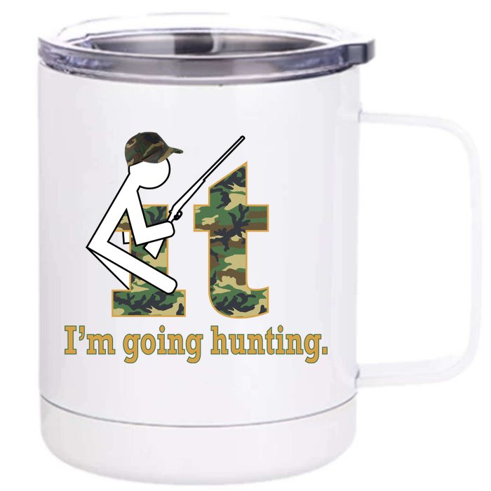 F It Im Going Hunting Front & Back 12oz Stainless Steel Tumbler Cup