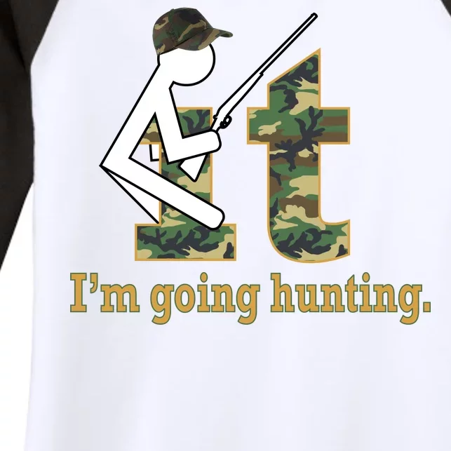 F It Im Going Hunting Women's Tri-Blend 3/4-Sleeve Raglan Shirt