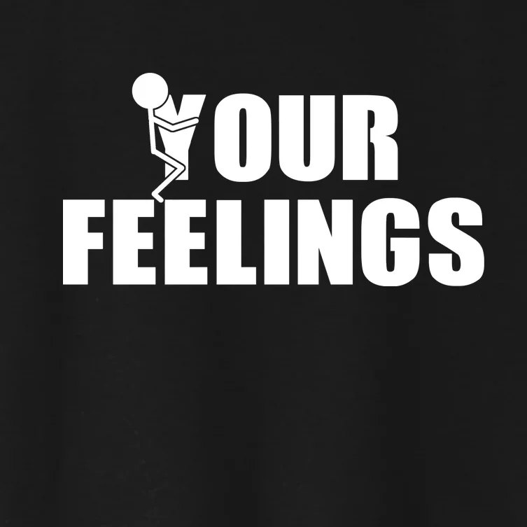 F Your Feelings Women's Crop Top Tee