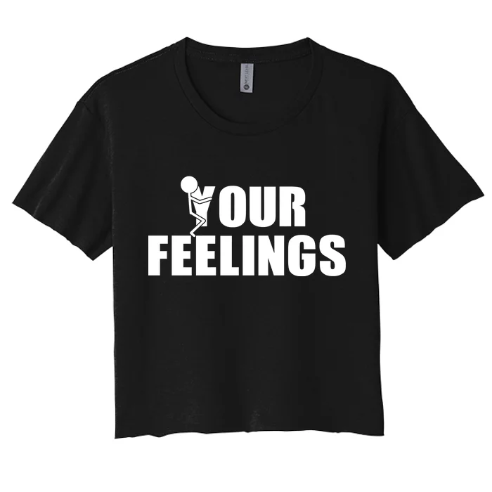 F Your Feelings Women's Crop Top Tee