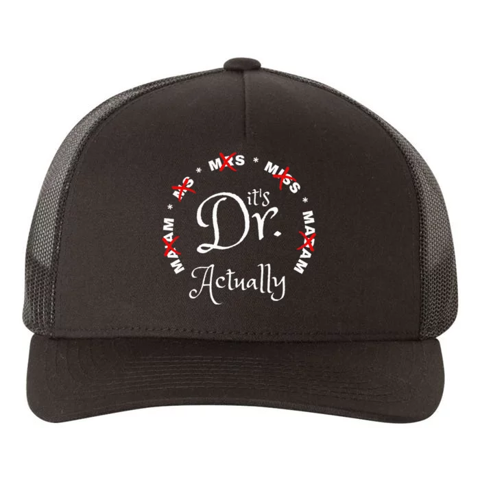 Funny 0zdl ItS Miss Ms Mrs Dr Actually Doctor Appreciation Yupoong Adult 5-Panel Trucker Hat