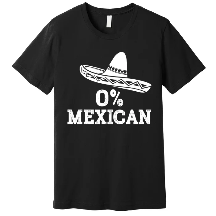 Funny 0 Mexican With Sombrero For Cinco De Mayo Costume Premium T-Shirt